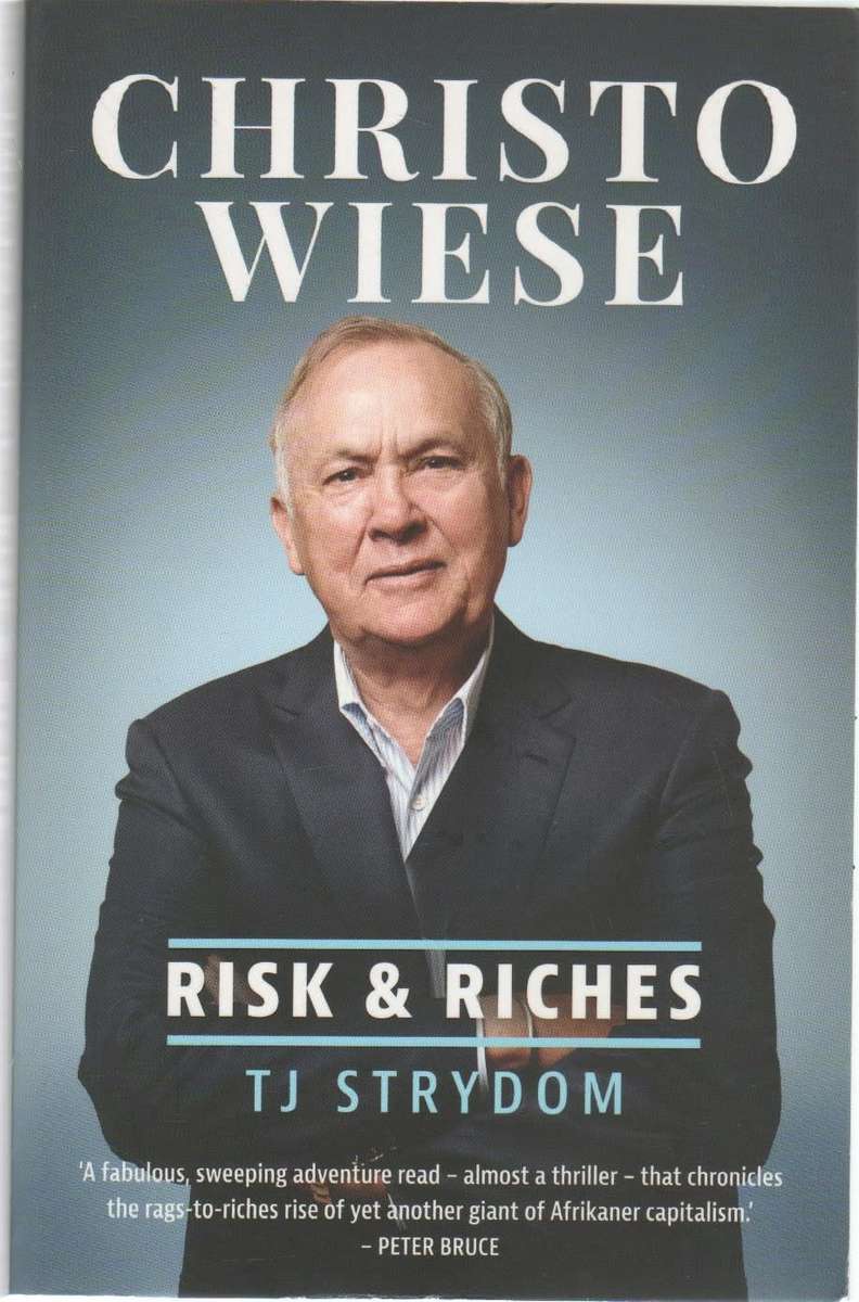 CHRISTO WIESE, RISK & RICHES - T J STRYDOM (1 ST EDITION 2019)