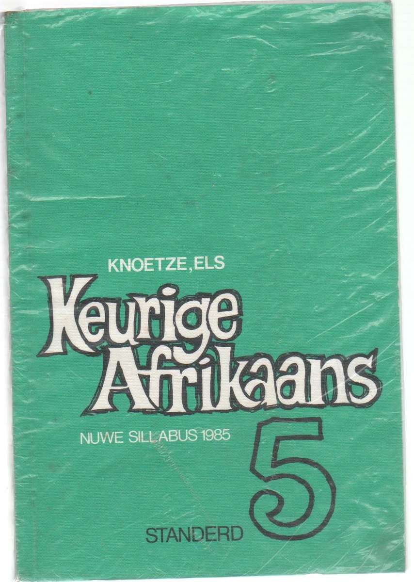 KEURIGE AFRIKAANS, NUWE SILLABUS 1985. STANDERD 5 - KNOETZE & ELS(