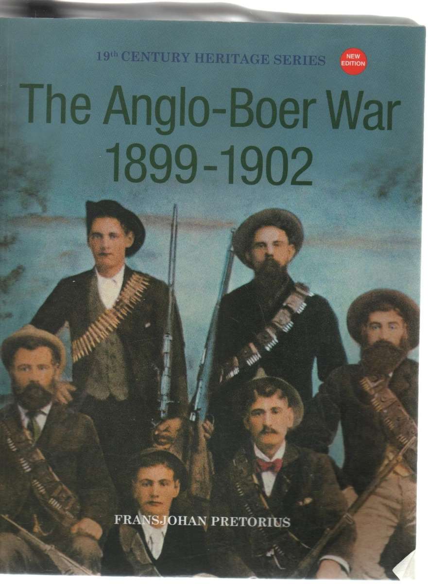 THE ANGLO-BOER WAR 1899 -1902 - FRANSJOHAN PRETORIUS (1 ST EDITION 1985)