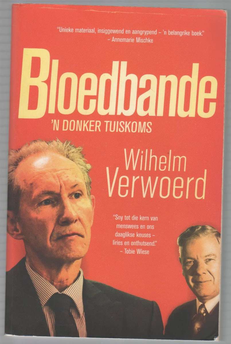 BLOEDBANDE `N DONKER TUISKOMS - WILHELM VERWOERD (1 STE UITGAWE 2018)