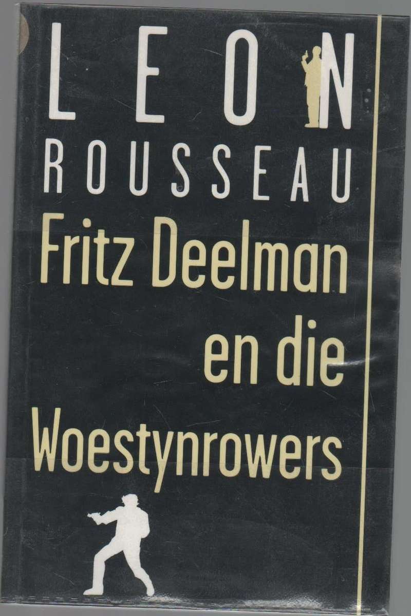 FRITZ DEELMAN EN DIE WOESTYNROWERS - LEON ROUSSEAU (2005)