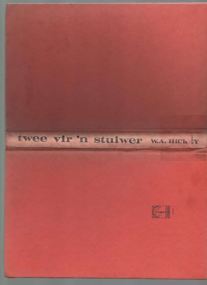 TWEE VIR 'N STUIWER - W A HICKEY