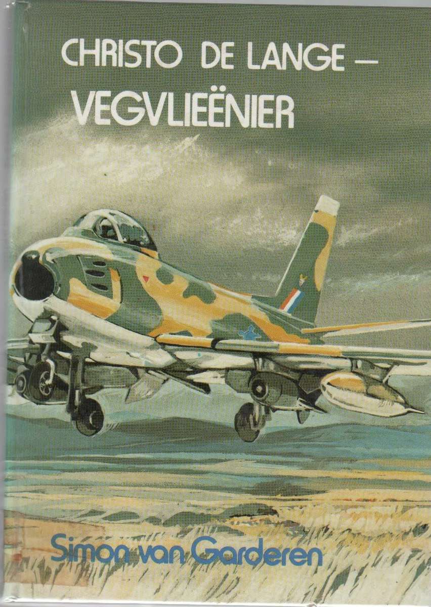 CHRISTO DE LANGE VEGVLIEENIER - SIMON VAN GARDEREN (1 STE UITGAWE 1982) TEEN