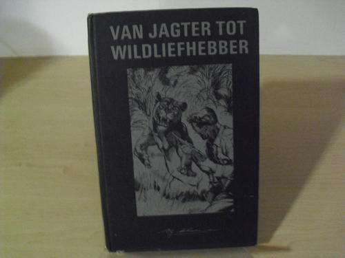 Van jagter tot Wildliefhebber - P J Schoeman (1969)