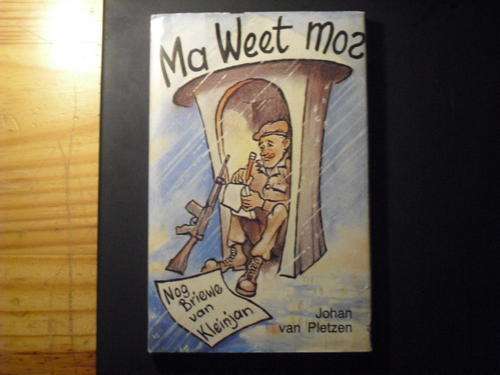 Ma weet mos. Nog briewe van Kleinjan - Johan van Pletzen