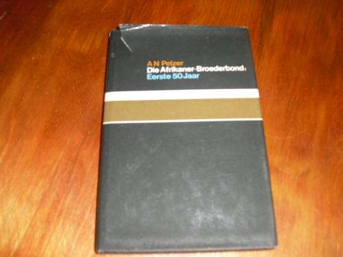 Die Afrikaner-Broederbond: Eerste 50 jaar - A N Pelzer (1ste uitgawe 1979)