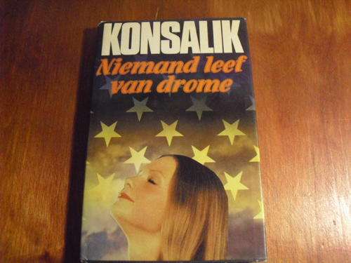 Niemand leef van drome - Konsalik (eerste druk 1983)