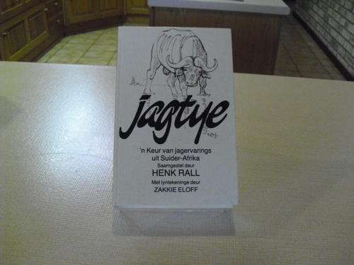 Jagtye. 'n Keur van jagervarings uit Suider Afrika. Saamgestel deur Henk Rall