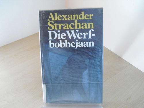Die Werf-bobbejaan - Alexander Strachan (eerste uitgawe 1994)