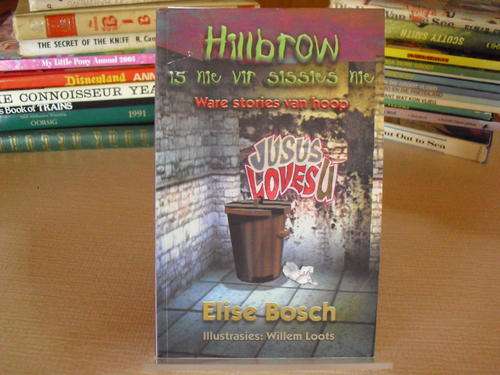 Hillbrow is nie vir sussies nie. Ware stories van hoop - Elise Bosch