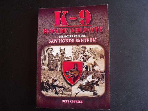K-9. Honde Soldate - Peet Coetzee (Geteken deur Skrywer)