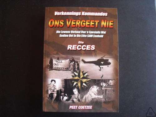 Verkennings Kommandos. Ons Vergeet Nie. Die Recces - Peet Coetzee (Geteken)
