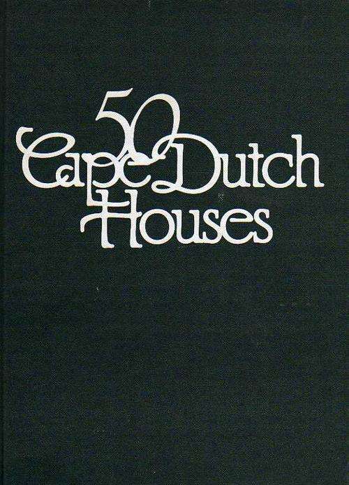 50 Cape Dutch Houses by Chris Jansen