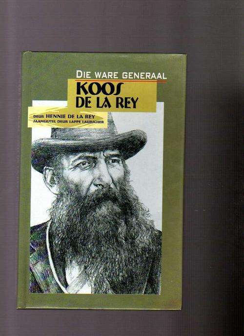 Die Ware Generaal Koos De La Rey - Hennie De La Rey.