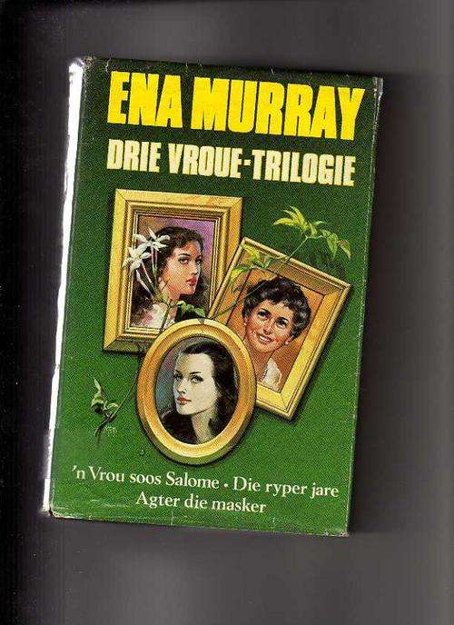 Drie Vroue-Trilogie  - Ena Murray (1ste uitgawe/eerste druk 1985)