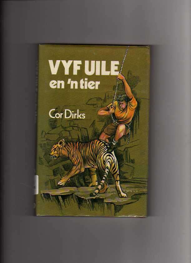 Vyf Uile en 'n Tier - Cor Dirks (2de uitgawe /2de druk 1981)