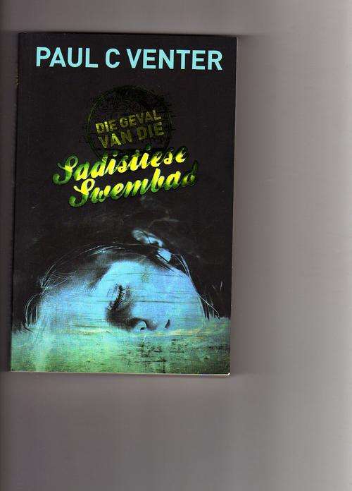 Die Geval Van Die Sadistiese Swembad - Paul C Venter