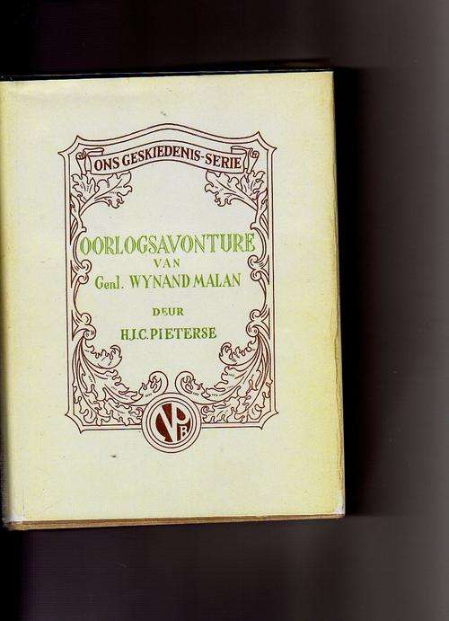 Oorlogsavonture van Genl. Wynand Malan - H J C Pieterse (Boereoorlog)