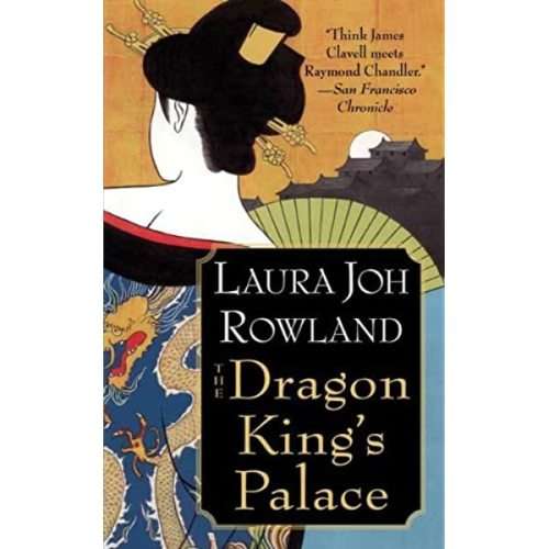 The Dragon King`s Palace: Laura Joh Rowland - Hardcover