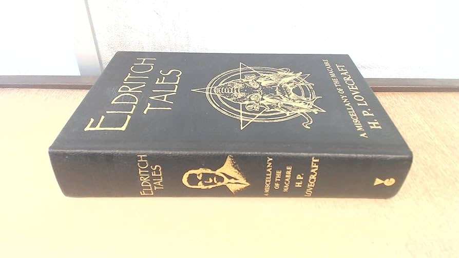 ELDRITCH TALES: A Miscellany of the Macabre by H.P. Lovecraft Special Collector's Edition - Hardback
