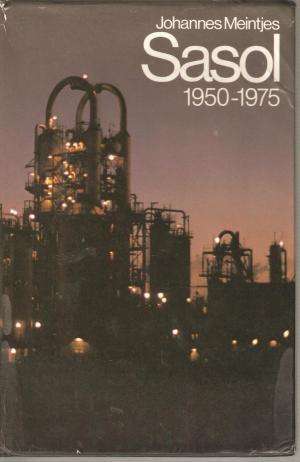 Sasol, 1950-1975.   Meintjes, Johannes
