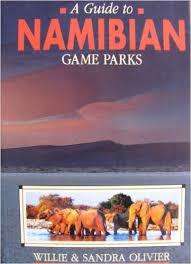 A guide to Namibian Game Parks. Willie & Sandra Olivier. Namibia.