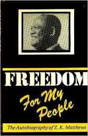 Freedom for my people. The autobiography of ZK Matthews. Scarce 1st edition.