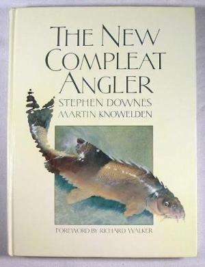 The New Compleat Angler.   Downes, Stephen and Martin Knowelden.