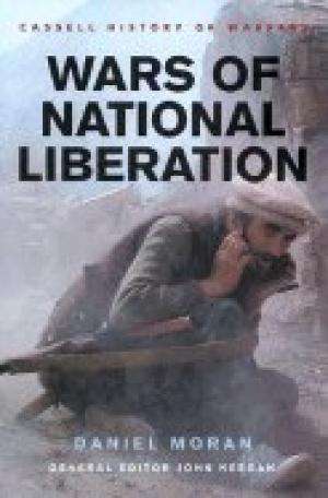 History of Warfare: Wars of National Liberation.  Moran, Daniel