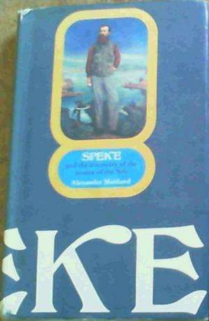 Speke and the Discovery of the Source of the Nile.  Maitland, Alexander