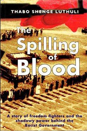 The spilling of blood SIGNED. Freedom fighters and the racist government. Thabo Shenge Luthuli.