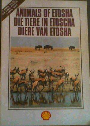 Animals of Etosha / Die Tiere in Etoscha / Diere Van Etosha [A Shell Guide] Jock Du Preez.