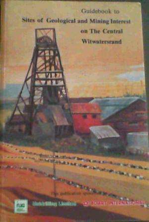 Guidebook to Sites of Geological and Mining Interest on the Central Witwatersrand.  Mendelsohn