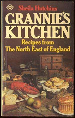 Grannie's Kitchen - Recipes from The North East of England. Hutchins, Sheila