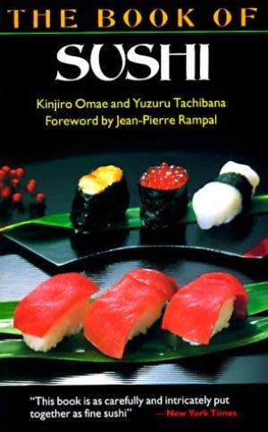 The Book of Sushi.  Kinjiro Omae, Yuzuru Tachibana, Jean Pierre Rampal