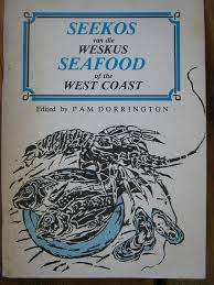 Seekos van die Weskus/ Seafood of the West Coast. Pam Dorrington (ed)