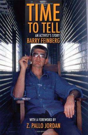 Time to tell. An activist's story. Barry Feinberg.