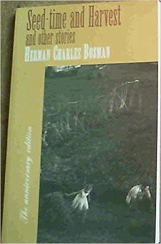 Seed-time and harvest and other stories. Herman Charles Bosman.
