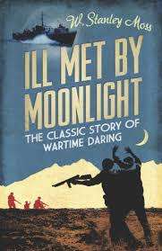 Ill met by moonlight. The kidnapping of Gen. Karl Kreipe. W Stanley Moss.