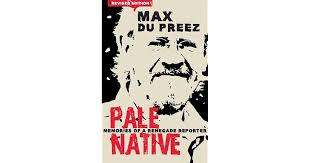 Pale Native. Memoirs of a renegade reporter. Max Du Preez.