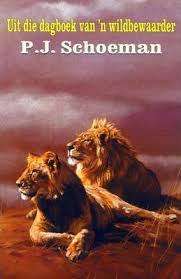 Uit die dagboek van `n wildbewaarder. PJ Schoeman.