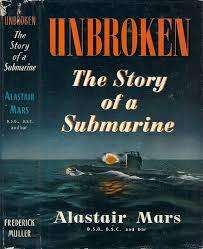 Unbroken. The story of a submarine. Alastair Mars.
