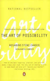 The art of possibility. Rosamund Stone Zander and Benjamin Zander