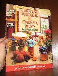 South African jams, pickles & home-made sweets. Pat Kossuth; Willie Van Heerden; Lidia Milne