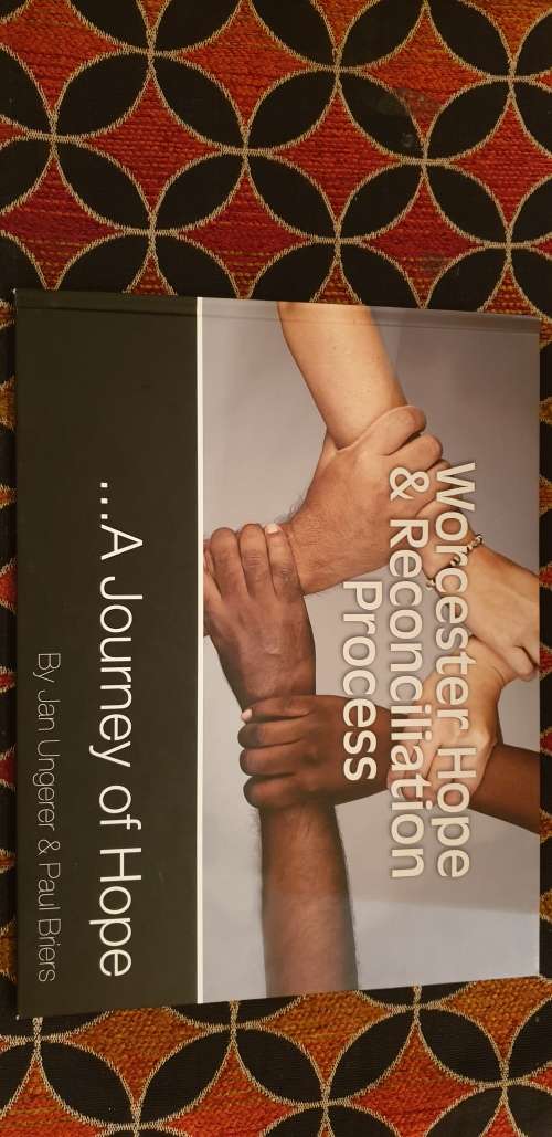 Worcester Hope and Reconciliation Process...A Journey of Hope. Jan Ungerer and Paul Briers.