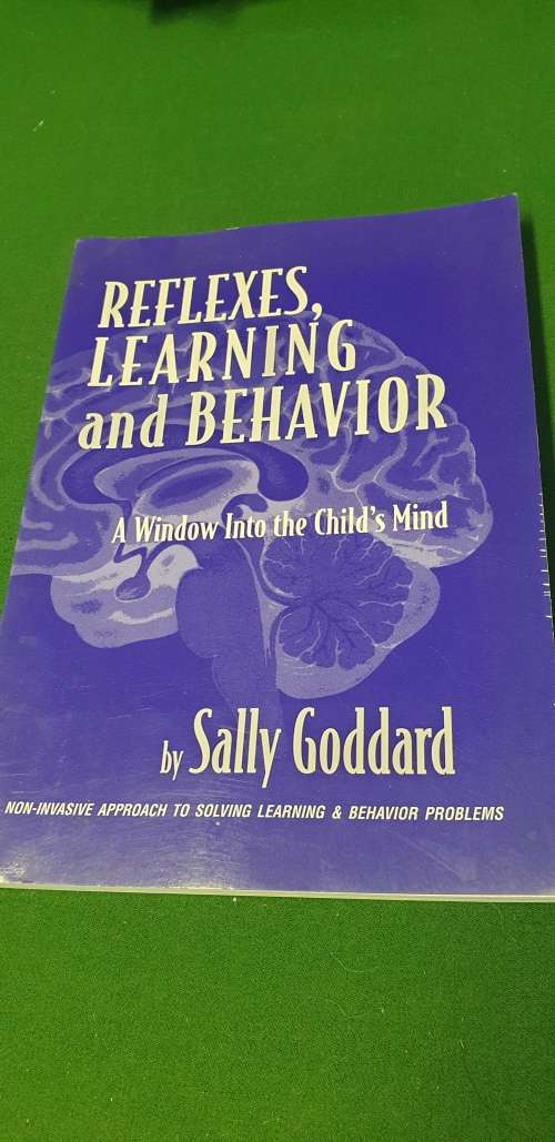 Reflexes, Learning and Behavior. A window into the child`s mind. Sally Goddard.