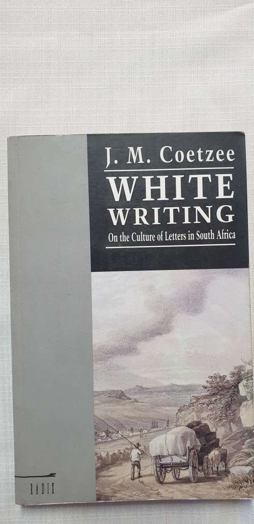 White Writing. On the Culture of Letters in South Africa.  JM Coetzee.
