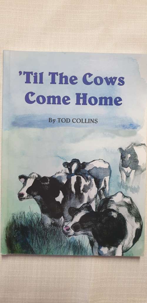 `Til the cows come home. Tod Collins. INSCRIBED.