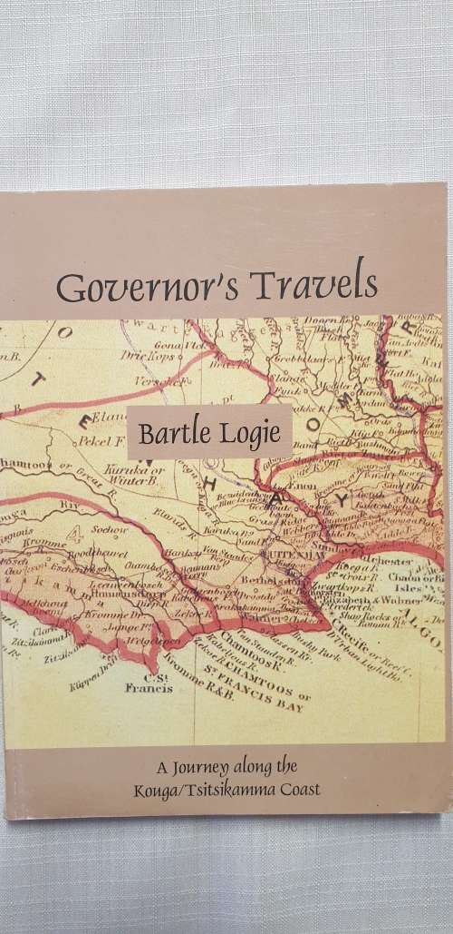Governor`s Travels. Bartle Logie. A journey along the Kouga/Tsitsikamma Coast.