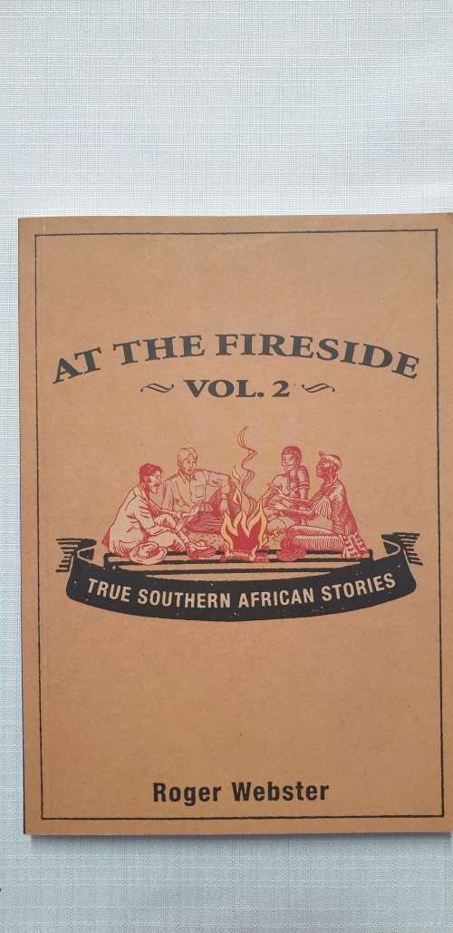 At the fireside, Volume 2. Roger Webster. True South African Stories.